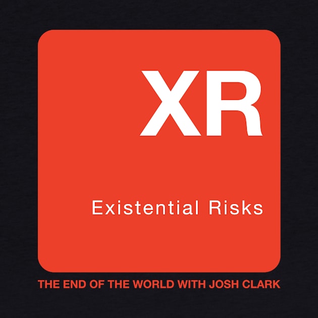 Existential Risks - The End of the World by The End Of The World with Josh Clark